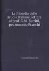 La filosofia delle scuole italiane, lettere al prof. G.M. Bertini, per Ausonio Franchi