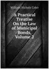 A Practical Treatise On the Law of Municipal Bonds, Volume 2