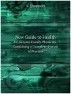 New Guide to Health. Or, Botanic Family Physician, Containing a Complete System of Practice