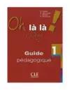 Oh la la! 1 College: Guide pedagogique