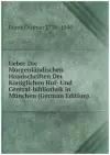 Ueber Die Morgenländischen Handschriften Der Königlichen Hof- Und Central-bibliothek In München (German Edition)