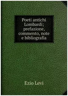 Poeti antichi Lombardi; prefazione, commento, note e bibliografia