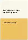 Her priceless love; or, Bonny Belle