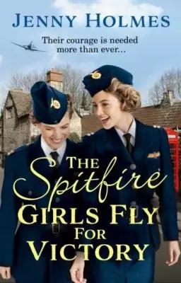 Jenny Holmes - The Spitfire Girls Fly For Victory