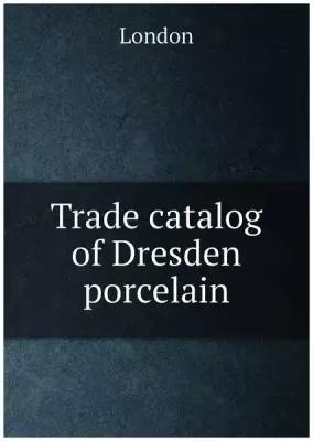 Trade catalog of Dresden porcelain