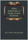 Alien Americans; a study of race relations