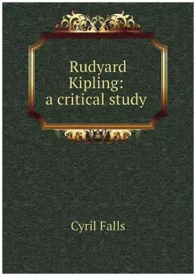 Rudyard Kipling: a critical study