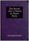 The Secret City: A Novel in Three Parts